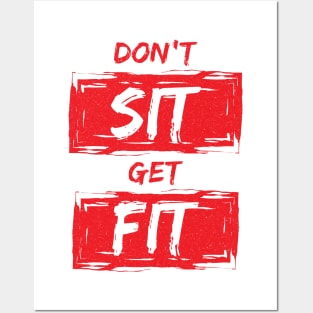 Don't Sit Get Fit Posters and Art